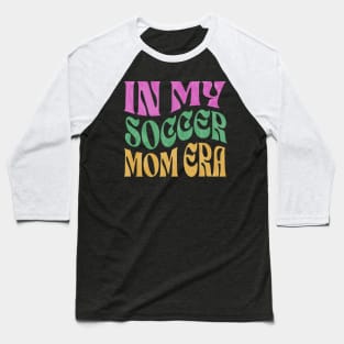 In My Soccer Mom Era Baseball T-Shirt